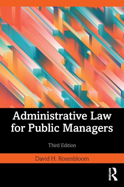 Administrative Law for Public Managers - David H. Rosenbloom