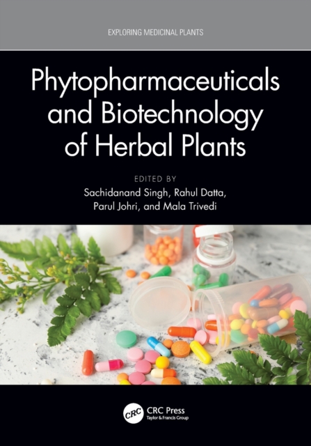 Phytopharmaceuticals and Biotechnology of Herbal Plants - Sachidanand Singh