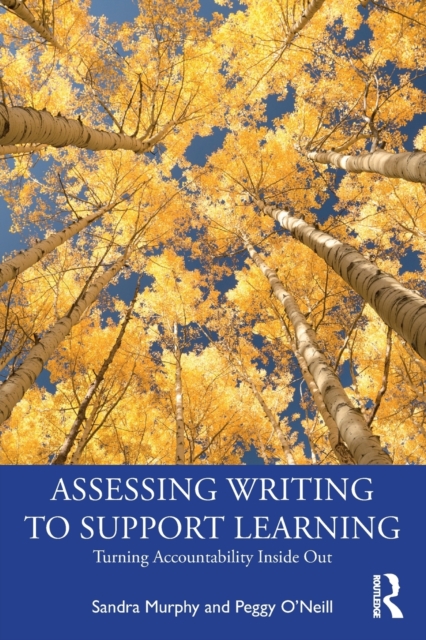 Assessing Writing to Support Learning: Turning Accountability Inside Out - Sandra Murphy