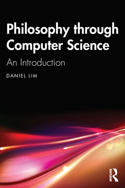 Philosophy Through Computer Science: An Introduction - Daniel Lim