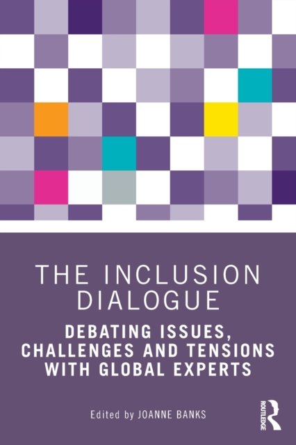 The Inclusion Dialogue: Debating Issues, Challenges and Tensions with Global Experts - Joanne Banks