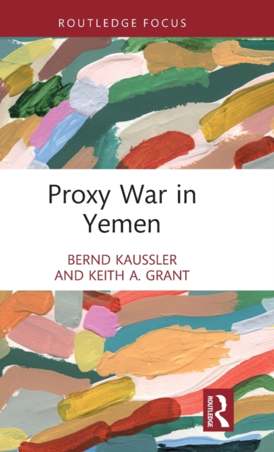 Proxy War in Yemen - Bernd Kaussler