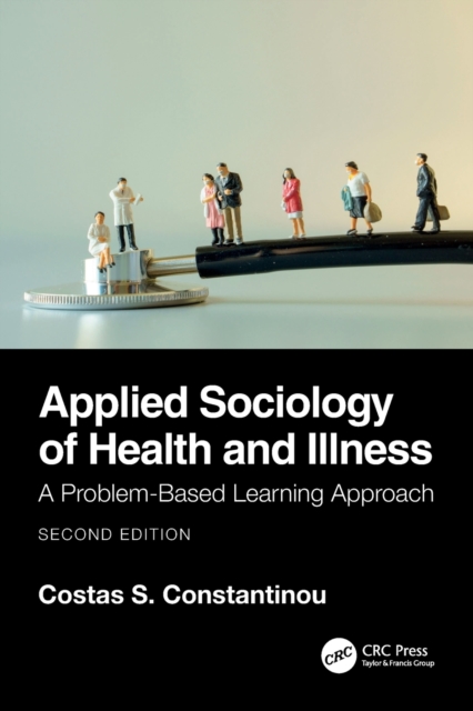 Applied Sociology of Health and Illness: A Problem-Based Learning Approach - Costas S. Constantinou