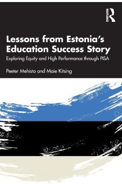 Poza produsului Lessons from Estonia's Education Success Story: Exploring Equity and High Performance Through Pisa - Peeter Mehisto
