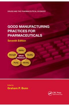 Coperta cărții 'Good Manufacturing Practices for Pharmaceuticals, Seventh Edition - Graham P. Bunn'