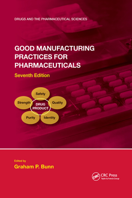 Coperta cărții 'Good Manufacturing Practices for Pharmaceuticals, Seventh Edition - Graham P. Bunn'