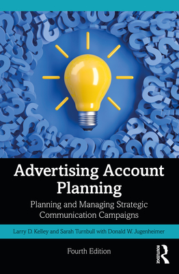 Advertising Account Planning: Planning and Managing Strategic Communication Campaigns - Sarah Turnbull