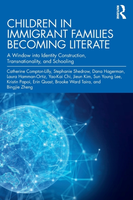 Children in Immigrant Families Becoming Literate: A Window Into Identity Construction, Transnationality, and Schooling - Catherine Compton-lilly