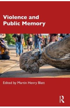 Coperta cărții 'Violence and Public Memory - Martin Blatt'