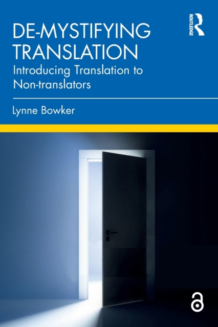 De-Mystifying Translation: Introducing Translation to Non-Translators - Lynne Bowker