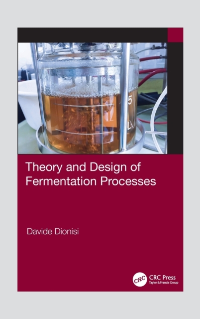 Theory and Design of Fermentation Processes - Davide Dionisi