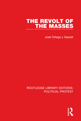 The Revolt of the Masses - Jos Ortega Y. Gasset