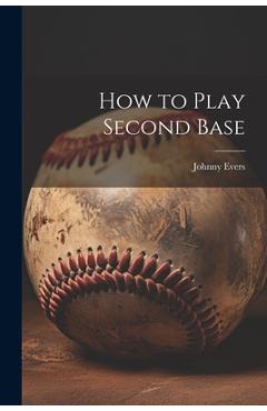 Coperta cărții 'How to Play Second Base - Johnny Evers'