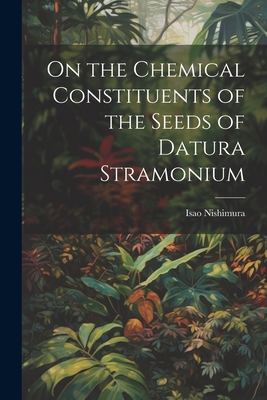On the Chemical Constituents of the Seeds of Datura Stramonium - Isao Nishimura