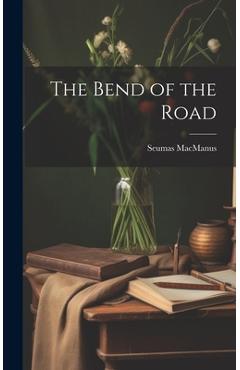 Coperta cărții 'The Bend of the Road - Seumas Macmanus'
