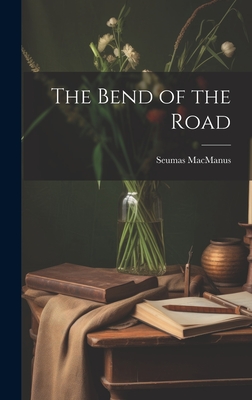 The Bend of the Road - Seumas Macmanus