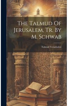 Coperta cărții 'The Talmud Of Jerusalem, Tr. By M. Schwab - Talmud Yerushalmi'