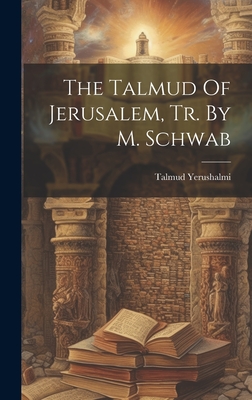 The Talmud Of Jerusalem, Tr. By M. Schwab - Talmud Yerushalmi