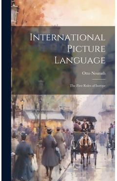 Coperta cărții 'International Picture Language: The First Rules of Isotype - Otto 1882-1945 Neurath'