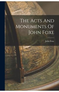 Coperta cărții 'The Acts And Monuments Of John Foxe - John Foxe'