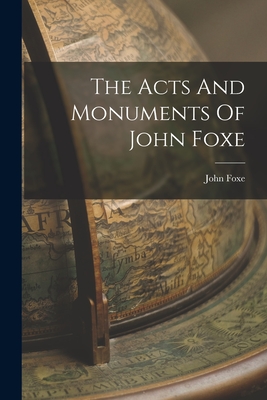 Coperta cărții 'The Acts And Monuments Of John Foxe - John Foxe'