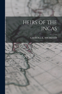 Heirs of the Incas - Carroll K. Michener