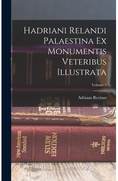 Coperta cărții 'Hadriani Relandi Palaestina Ex Monumentis Veteribus Illustrata; Volume 1 - Adriaan Reelant'