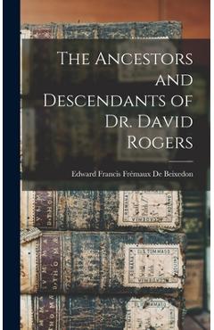 Coperta cărții 'The Ancestors and Descendants of Dr. David Rogers - Edward Francis Frémaux B. De Beixedon'