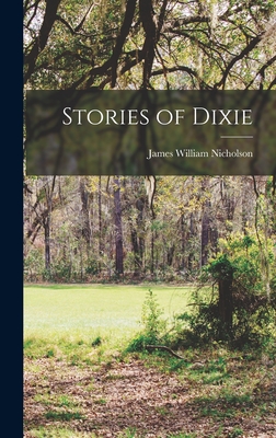 Stories of Dixie - James William Nicholson