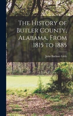 The History of Butler County, Alabama, From 1815 to 1885 - John Buckner 1861- [from Old Little