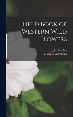 Field Book of Western Wild Flowers - Margaret Armstrong