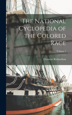 The National Cyclopedia of the Colored Race; Volume 1 - Clement Richardson