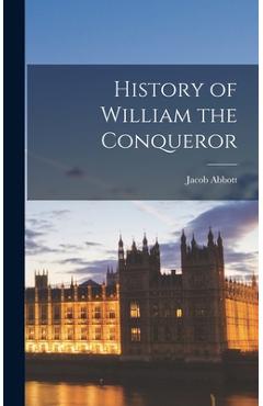 Coperta cărții 'History of William the Conqueror - Jacob Abbott'