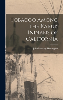 Tobacco Among the Karuk Indians of California - John Peabody Harrington