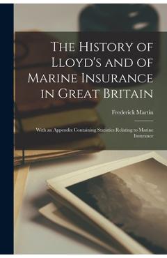 Coperta cărții 'The History of Lloyd's and of Marine Insurance in Great Britain: With an Appendix Containing Statistics Relating to'