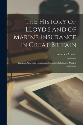 Coperta cărții 'The History of Lloyd's and of Marine Insurance in Great Britain: With an Appendix Containing Statistics Relating to'