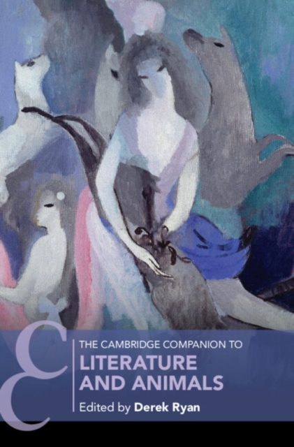 The Cambridge Companion to Literature and Animals - Derek Ryan