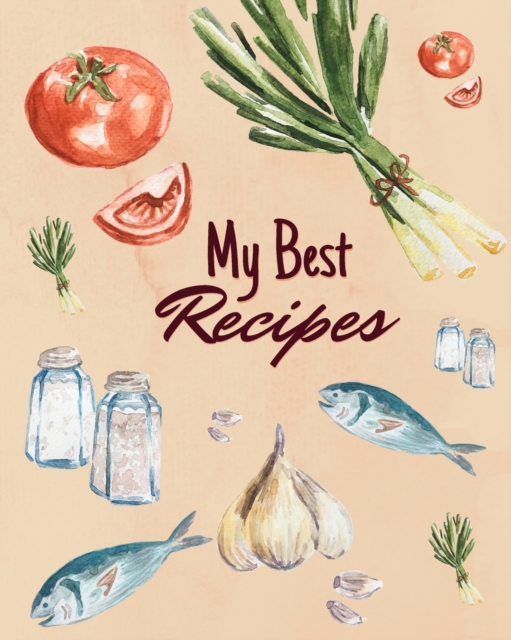 My Best Recipes: Blank Recipe Book to Write in Your Favorite Recipes - Maria O'marianne