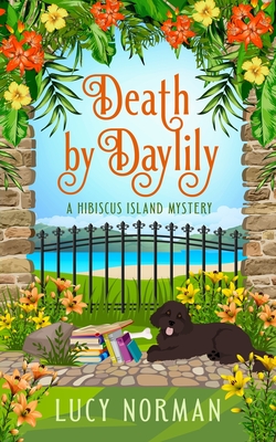 Death by Daylily: A Hibiscus Island Mystery - Lucy Norman