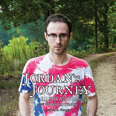 Jordan's Journey: An Illustrated History of my Family Ancestry - Jordan M. Scoggins