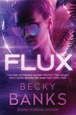 Flux: A smoldering cyberpunk-style tech billionaire romance. - Becky Banks