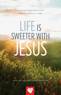 Life Is Sweeter With Jesus - Adrian Rogers