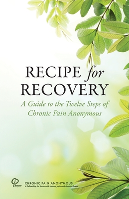 Coperta cărții 'Recipe for Recovery: A Guide to the Twelve Steps of Chronic Pain Anonymous - Chronic Pain Anonymous Service Board'