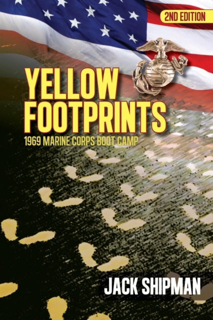 Yellow Footprints: 1969 Marine Corps Boot Camp 2nd Edition - Jack Shipman