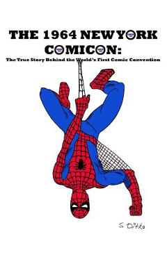 Coperta cărții 'The 1964 New York Comicon: The True Story Behind the World's First Comic Book Convention - J. Ballmann'