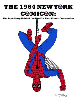 The 1964 New York Comicon: The True Story Behind the World's First Comic Book Convention - J. Ballmann