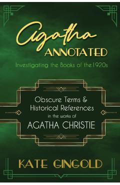 Coperta cărții 'Agatha Annotated: Investigating the Books of the 1920s: Obscure Terms and Historical References in the Works of Agatha'