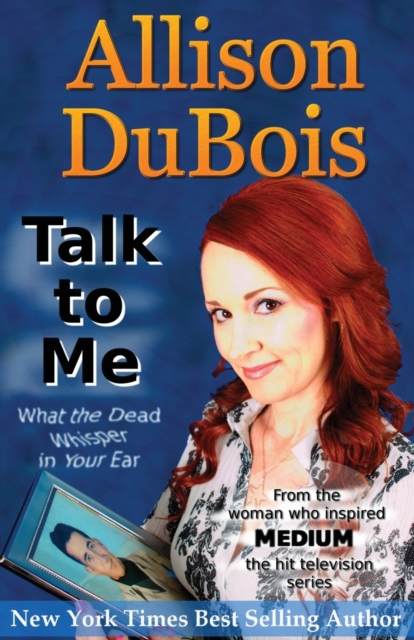 Talk to Me: What the Dead Whisper in Your Ear - Joseph Dubois