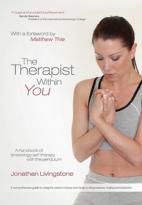 Coperta cărții 'The Therapist Within You: A handbook of kinesiology self-therapy with the pendulum - Jonathan Livingstone'