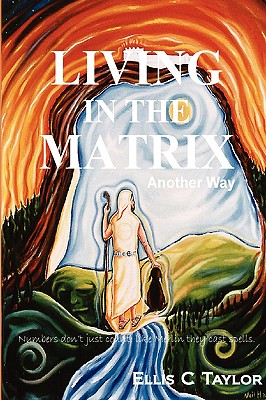 Living in the Matrix - Ellis C. Taylor